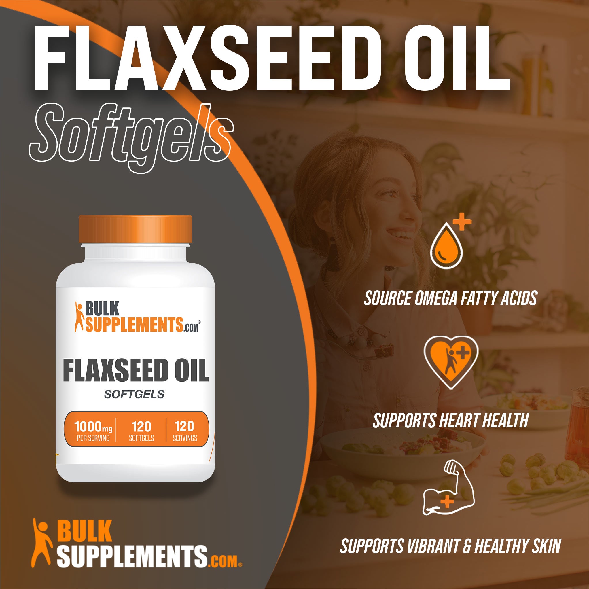 Benefits  of Flaxseed Oil; Source of Omega fatty acids, supports heart health, supports vibrant and healthy skin