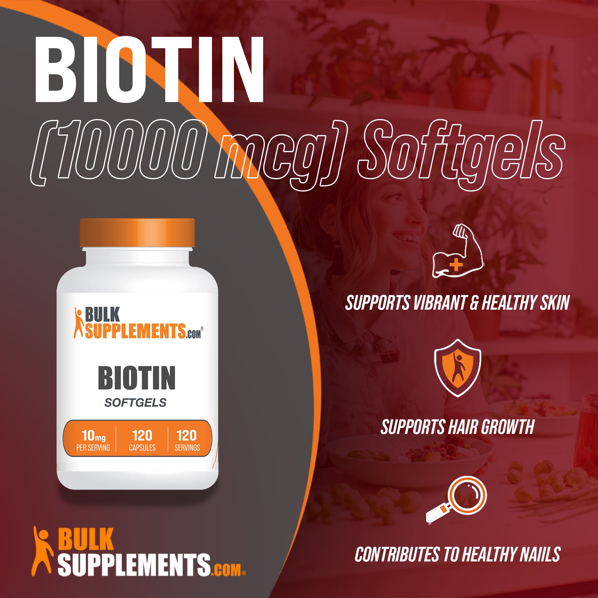 Benefits of Biotin Softgels; supports vibrant & healthy skin, supports hair growth, contributes to healthy nails