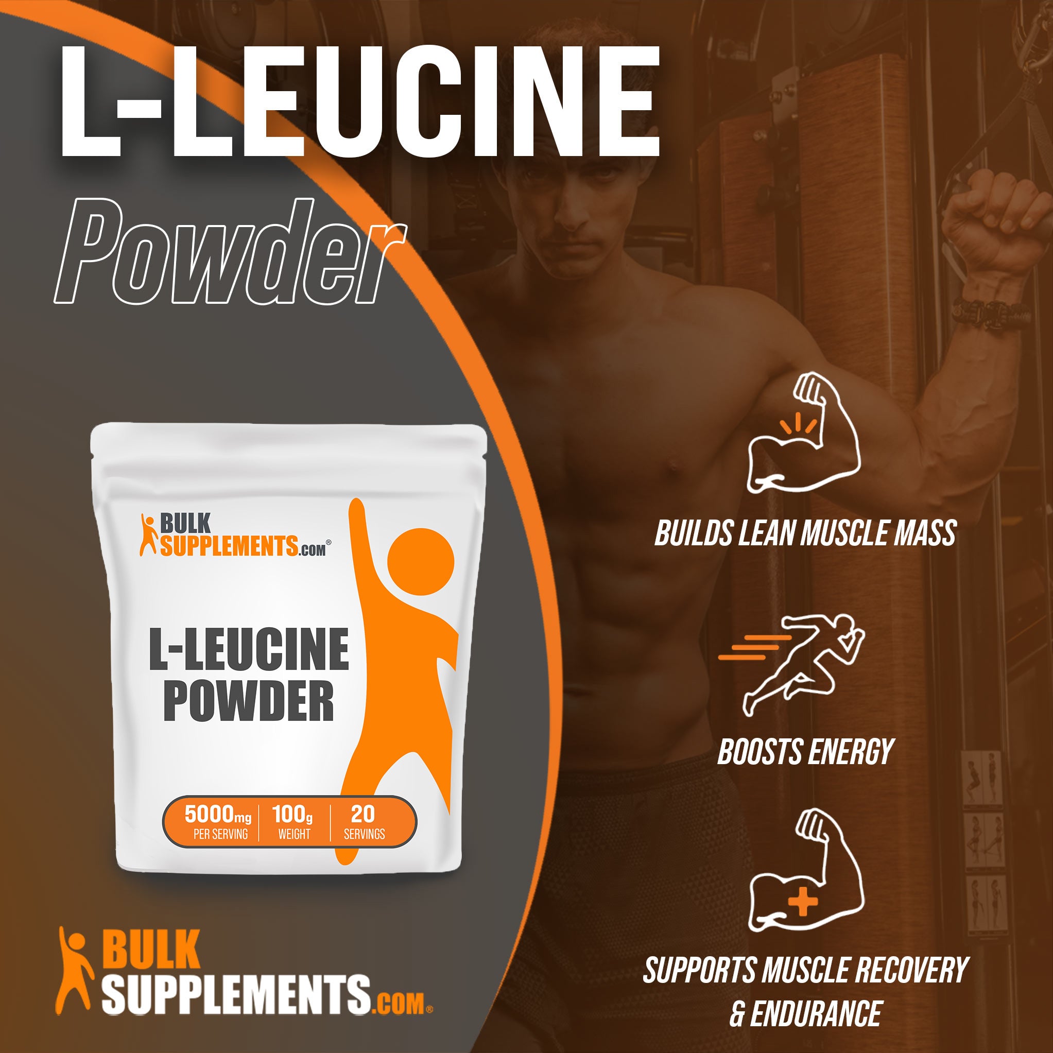 Benefits of L-Leucine: builds lean muscle mass, boosts energy, supports muscle recovery and endurance