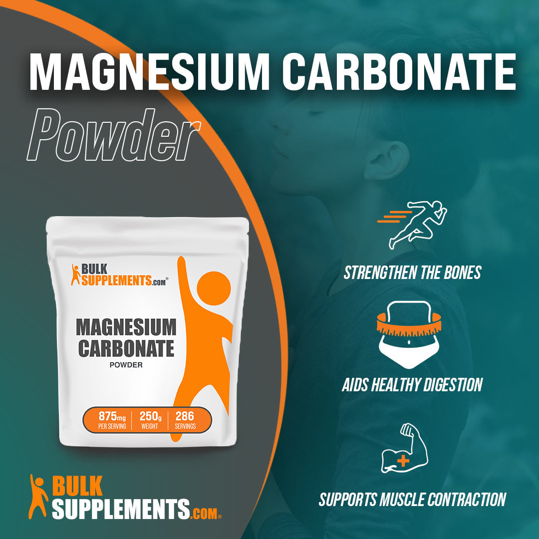 Benefits of Magnesium Carbonate: strengthen the bones, aids healthy digestion, supports muscle contraction