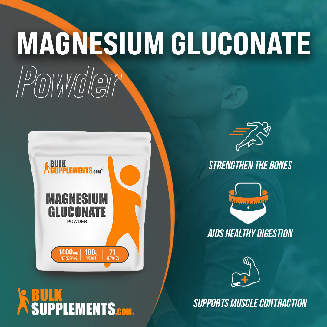 Benefits of Magnesium Gluconate: strengthen the bones, aids healthy digestion, supports muscle contraction