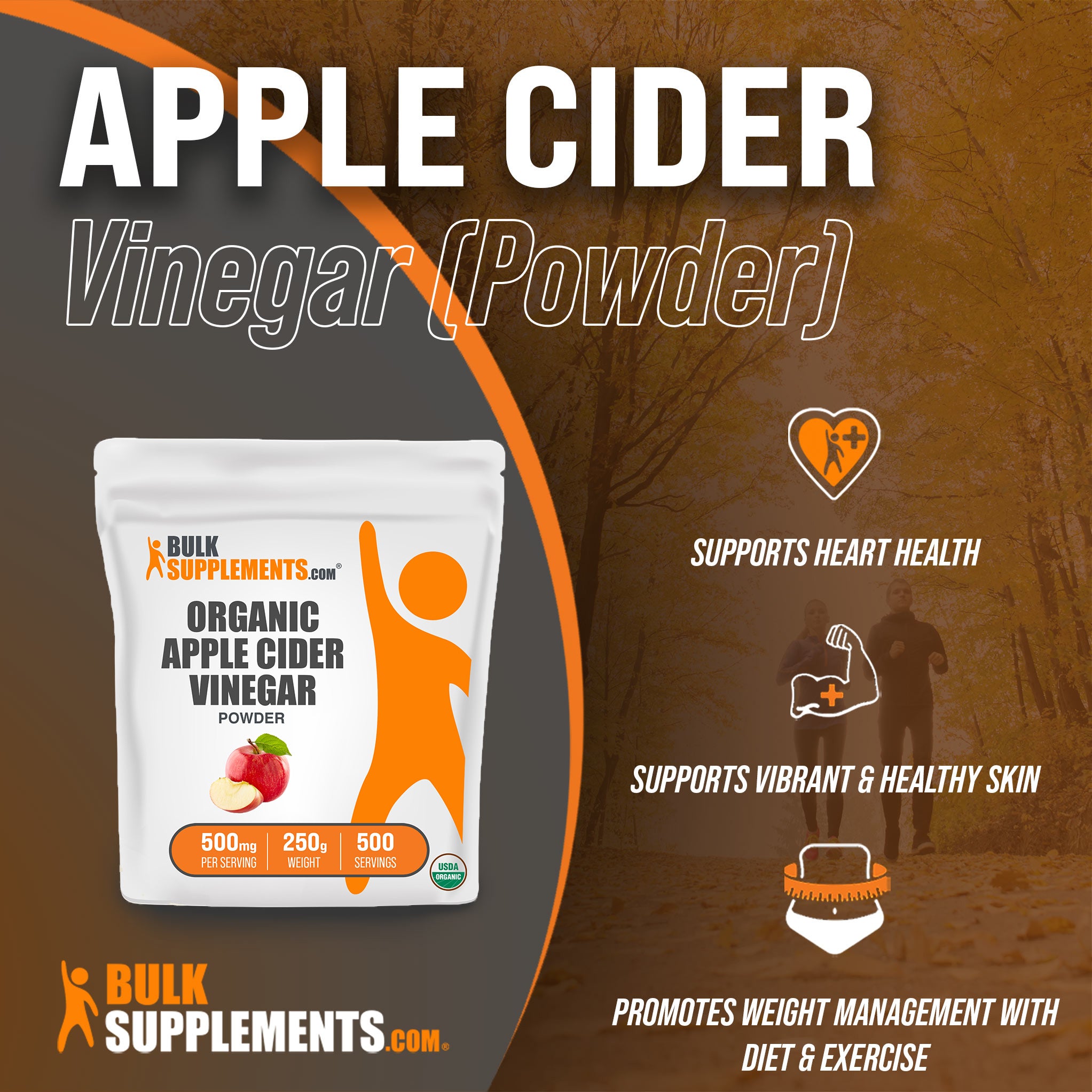Benefits of Organic Apple Cider Vinegar Powder: supports heart health, supports vibrant and healthy skin, promotes weight management with diet and exercise