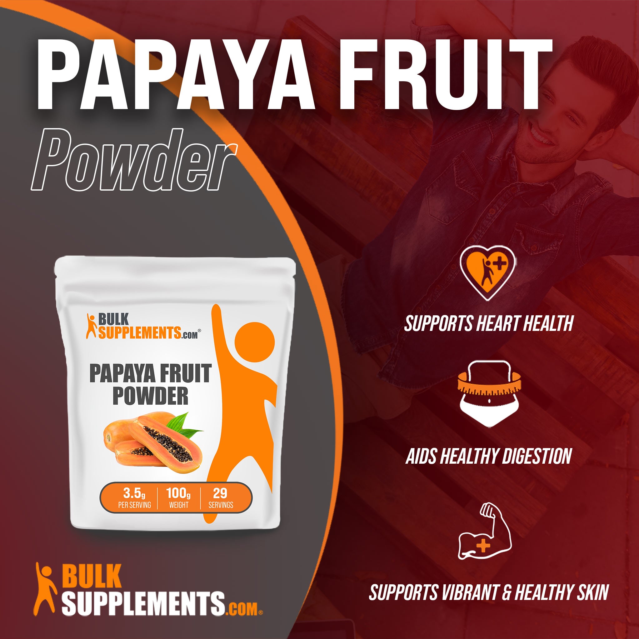 Benefits of Papaya Fruit Powder: supports heart health, aids healthy digestion, supports vibrant and healthy skin