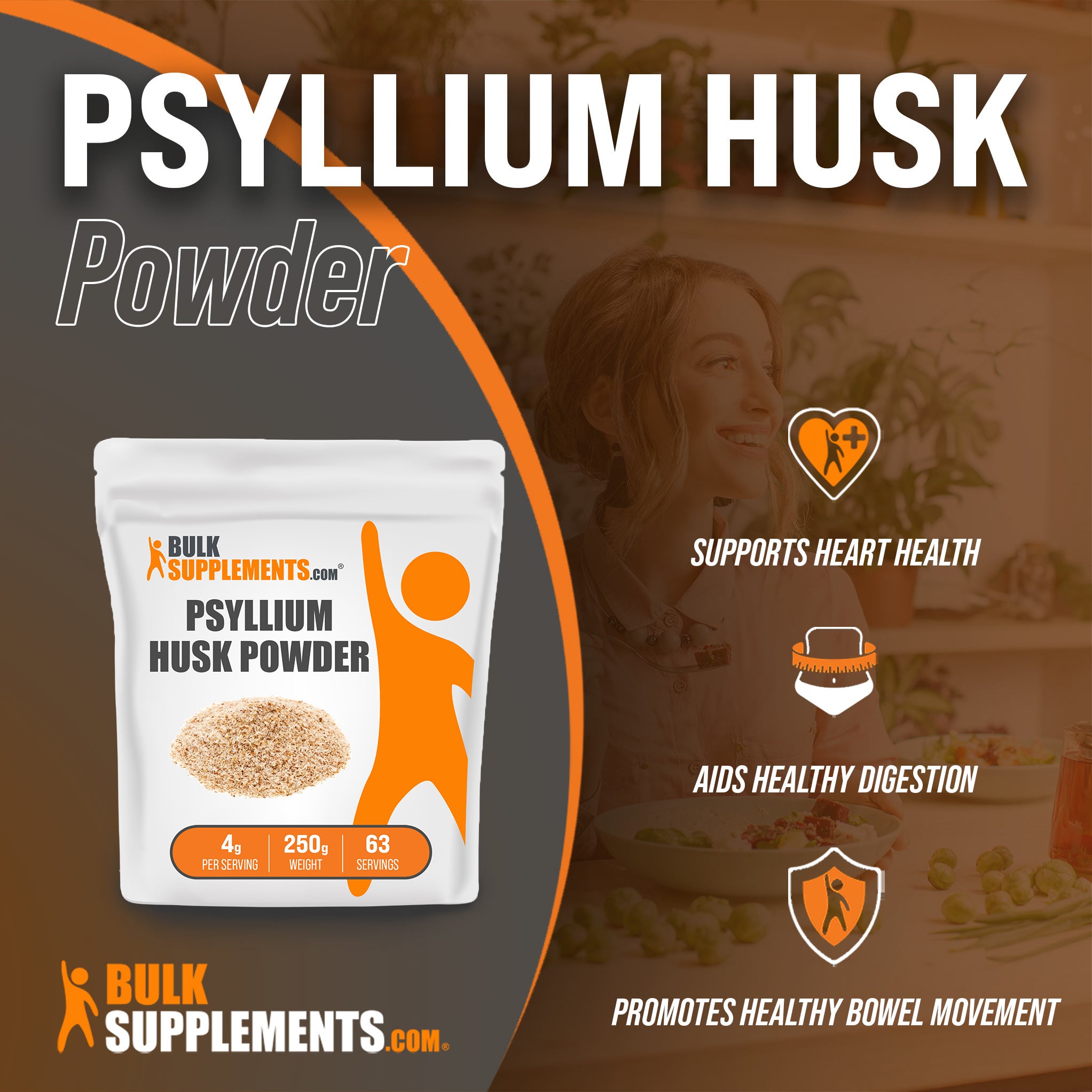 Benefits of Psyllium Husk Powder: supports heart health, aids healthy digestion, promotes healthy bowel movement